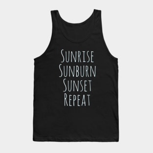 Sunrise Sunburn Sunset Repeat Life is better in summer Hello Summer Cute Summer Typography Tank Top